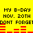 Yellow background with black text reading "MY B-DAY NOV. 20TH DONT FORGET" repeated twice, red bar graph elements below each text block.