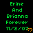 Green text on black background reads 'Erine And Brianna Forever 11/2/07' with orange heart symbol, repeated in