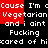 Pixelated text repeats across a black background with red rectangular overlays, displaying phrases like 'Cause I'm cCause I'm' and 'Vegetarian Vegetarian'.