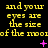 Yellow text repeats 'and your eyes are the size of the moon' across a black background with scattered pink star-like shapes.