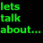 Green pixelated text on black background reads 'lets talk about...' and 'hmmm idk....' with large 'ME!' below, partially cropped right side.