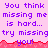 Pixelated text on pink background with red wave border, repeating 'You think missing me is hard... try missing you!' in purple letters.