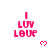 Pixelated pink text "I LUV LOVE" with a small heart icon below, displayed on white background.