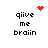 Pixelated text 'qiiive me braiin' with red heart and animated red dot patterns on white background.
