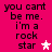 A bright pink background displays black text reading "you can't be me. i'm a rock star" with a white star symbol next to "rock star" in the top-left view.