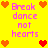 Yellow background with pink text reading "Break dance not hearts" and orange and red heart icons arranged in a pattern