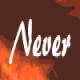 White cursive text 'Never Break A Heart.' appears on a dark brown background with orange flame-like patterns, transitioning through partial and full letter states.