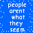 Blue background with white pixelated text reading "people arent what they seem" repeated in a pattern, surrounded by scattered white dots