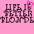 Pink background with black pixelated text reading "LIFE IS BETTER BLOOMED" and a small pink heart symbol above the 'I' in 'IS'.
