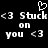 Pixelated white text and symbols on black background: '<3 Stuck <3 Stuck on you <3 you <3' with a heart symbol above the first '<3'.