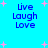 Blue background with pink starbursts and blue text reading Live Laugh Love arranged in four quadrants.