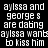Pixelated white text on black background reads 'aylssa and george s are dating aylssa wants to kiss him' in two identical vertical