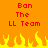 Pixelated orange background with red text reading "Ban The LL Team" repeated twice, yellow and orange flames at the bottom.