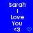 Blue background with repeated white text 'Sarah I Love You <3' and small blue heart symbols, arranged in a pattern