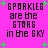 Pixelated text on bright pink background with green plus signs, repeating 'SPARKLES are the STARS in the SKY' in four identical