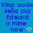 Blue background with pixelated text reading "Step aside Step aside Bella cuz Edward is mine now" and a white heart symbol.