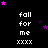 Black background with repeated white text 'fall for me xxxx' and scattered purple stars in a pattern