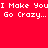 Red background with white pixelated text repeating "I Make You Go Crazy..." across multiple black rectangular overlays.
