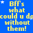 Blue background with yellow text repeating "Bffs what could u do without them!" and scattered white stars.