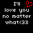 Black background with white pixelated text reading "I'll love you no matter what(33" and a red heart symbol replacing the 'o' in 'love'.