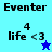 Four display 'Eventer' text with '4 life <3' and a star symbol, showing color variations and animation changes