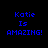 Four display blue pixelated text 'Katie Is AMAZING!' on black backgrounds with white rectangular overlays shifting positions across the