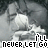 Pixelated grayscale image of a person with arms raised, overlaid with bold text reading "I'LL NEVER LET GO" and a red heart symbol in the top-right corner.