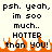 Pixelated text reads 'psh. yeah, psh. yeah, im soo much.. HOTTER than YOU!' with orange flames at the bottom on a light background.