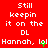 Red background with white pixelated text repeating 'Still keepin it on the DL' and 'Hannah, lol Hannah, lol', some green cursor-like marks visible.