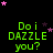 Green text reading "Do i DAZZLE you?" repeated in a on black background with pink and purple stars scattered around