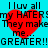 Pixelated cyan background with four red hearts and black text reading 'I luv all my HATERs They make me... GREATER!!GREATER!!' in two