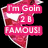 Pixelated pink and white graphic with text "I'm Goin 20 FAMOUS!" on a black background, featuring a stylized arrow pointing left.