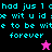 Pixelated text in cyan reads 'had jus 1 chad wit u id e to be wite forever' over black, purple, and pink backgrounds with a small star icon.