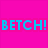 A split-screen image with a bright pink left side displaying 'BETCH!' in blue pixelated text and a cyan right side showing a partial face with glasses.