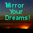 Pixelated text reads 'Mirror Your Dreams!' on left and 'And Watch Them Grow!' on right over a sunset background with a moon and fire.