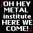 Pixelated text on black background with pink star accents, displaying 'OH HEY METAL institute HERE WE COME!' in white block letters across multiple