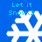 Blue background with four white snowflake icons arranged in a , each labeled "Let it Snow" above and below the icon
