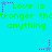 Cyan background with green text repeating 'Love is stronger than anything' and pink/purple star animations.