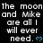 Black background with white pixelated text repeating 'The moon and Mike are all I will ever need.' followed by a blue heart symbol, arranged in three of four repetitions each