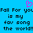 Blue background with black pixelated text repeating 'Fall For you is my fav song the world!!' and a pink heart symbol above.
