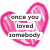Two pink heart-shaped icons with pixelated text overlays; left icon reads "once you loved somebody" and right icon reads "like I loved you...".