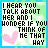 Pixelated text reads "I HEAR YOU TALK ABOUT HER AND I WONDER IF YOU THINK OF ME THAT WAY" with a pink heart symbol on green and blue background.