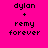 Four display pixelated text 'dylan + remy forever' on solid pink and red backgrounds with no visible animation