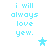 Light blue pixelated text reads "i will always love yew." with a small star symbol on a white background.