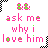 Pixelated pink text reads 'ask me why i love him' with green accents on letters, framed by black-and-white checkered corners.