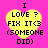 Yellow heart-shaped icon with black text on pink background, displaying 'I LOVE ? FIX IT<3 (SOMEONE DID)' in pixelated font.