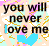 Pixelated text reads "you will never love me" over a pastel floral background with animated blue heart and cyan pixel shifts.