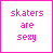 Two side-by-side pixel art frames with pink borders displaying the text 'skaters are sexy' where only the word 'sexy' changes color between frames.