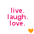 Pixelated pink text 'live. laugh. love.' arranged in three lines with a small orange heart icon below the rightmost text block on white background.