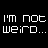 Animated text sequence cycles through 'I'm not weird...' and 'I'm gifted!' phrases with color shifts on black background.